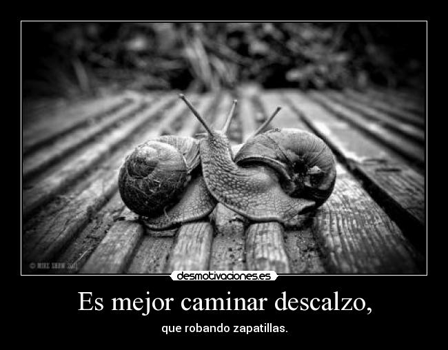 Es mejor caminar descalzo, - 