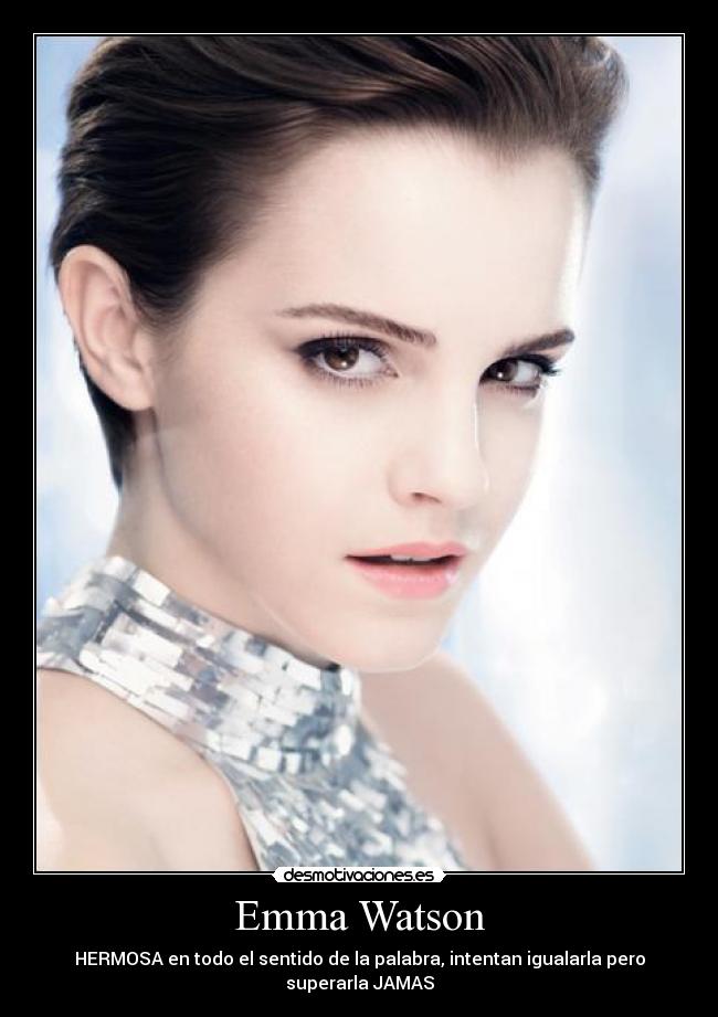 Emma Watson - HERMOSA en todo el sentido de la palabra, intentan igualarla pero superarla JAMAS