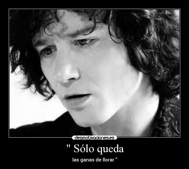  Sólo queda - las ganas de llorar 