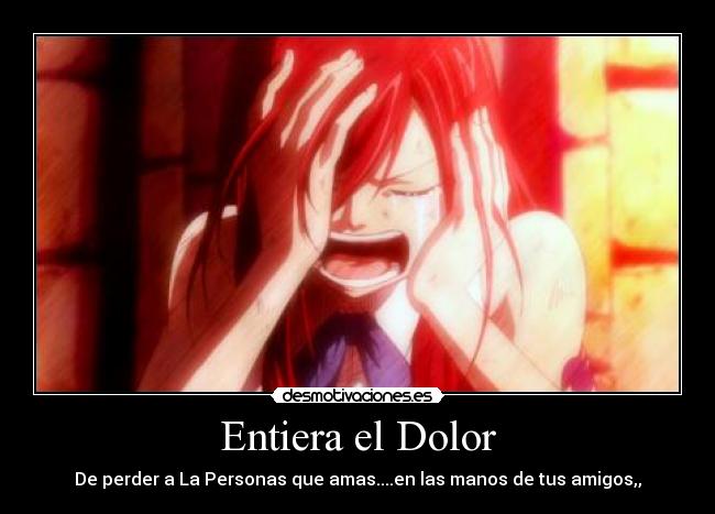 carteles dolor amor erza fairy tale luchar por algo ablame correr dolor amigos perder llorar sol kiero amo desmotivaciones