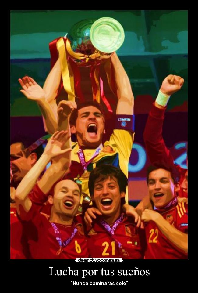 Lucha por tus sueños - Nunca caminaras solo