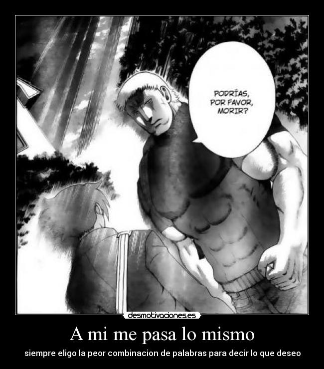 A mi me pasa lo mismo -