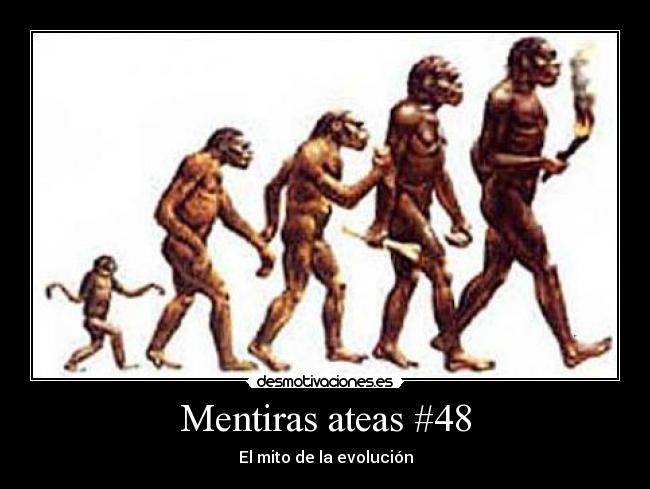 Mentiras ateas #48 - El mito de la evolución