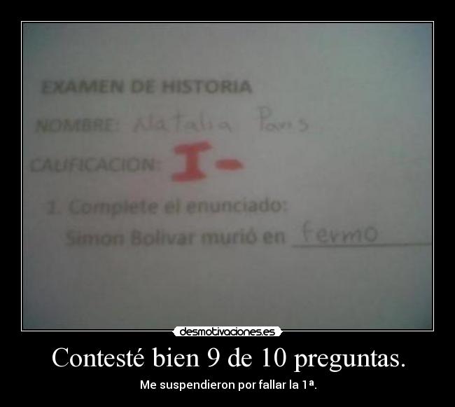 Contesté bien 9 de 10 preguntas. - Me suspendieron por fallar la 1ª.