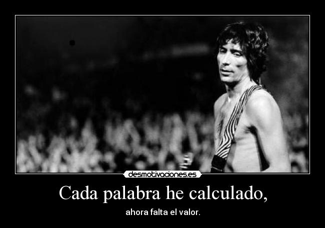 Cada palabra he calculado, -