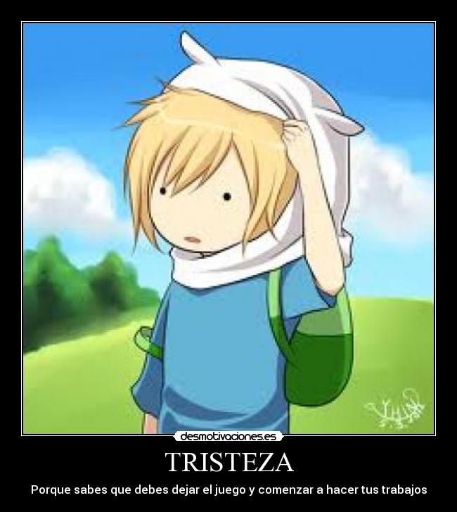 TRISTEZA - Porque sabes que debes dejar el juego y comenzar a hacer tus trabajos