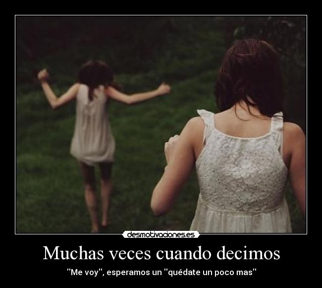 Muchas veces cuando decimos -