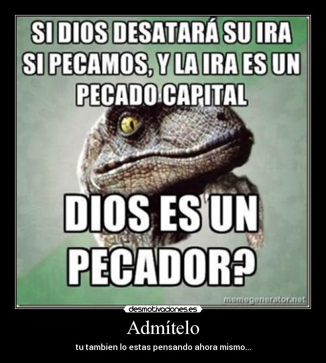 carteles admitelo pensando ahora mismo filosoraptor desmotivaciones