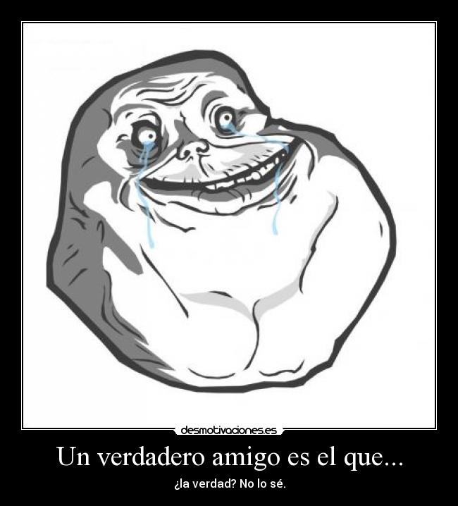 carteles forever alone amigos verdadero solo desmotivaciones