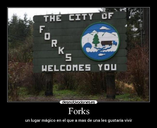 Forks - un lugar mágico en el que a mas de una les gustaría vivir