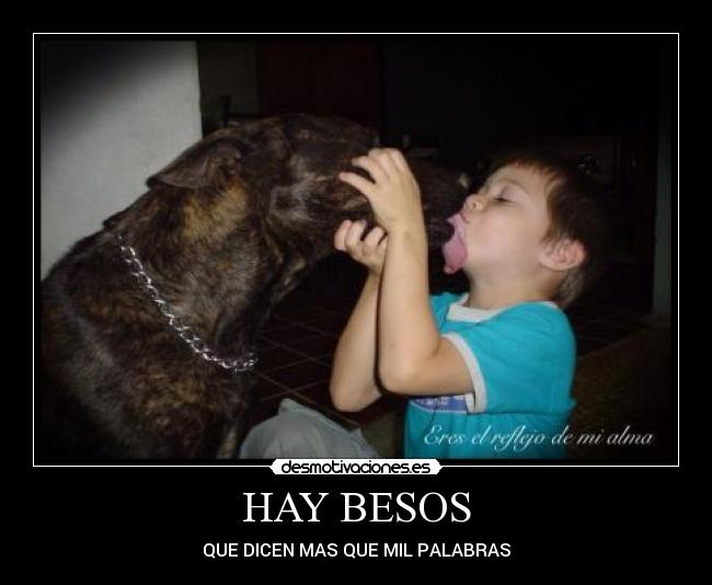 HAY BESOS - QUE DICEN MAS QUE MIL PALABRAS