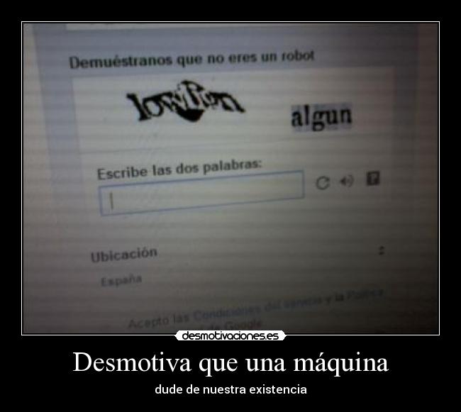 Desmotiva que una máquina -