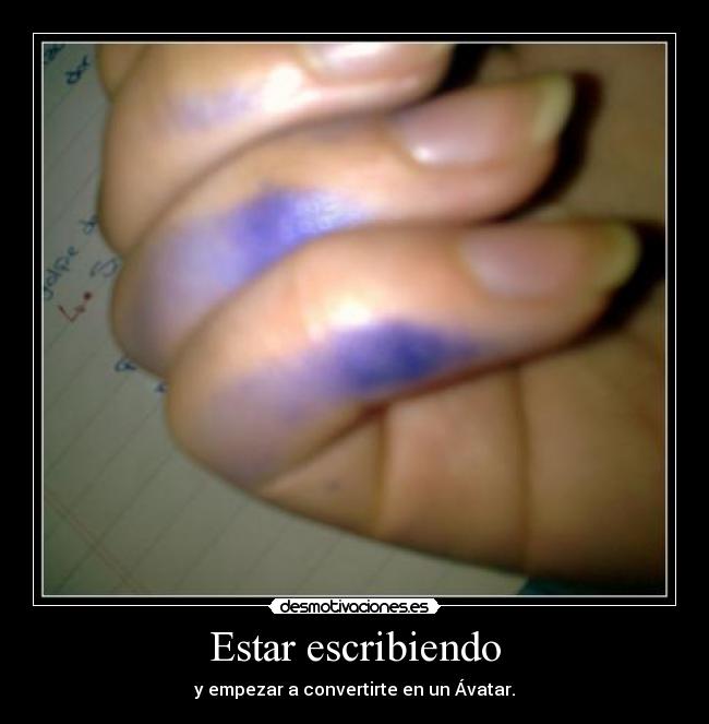 Estar escribiendo - y empezar a convertirte en un Ávatar.