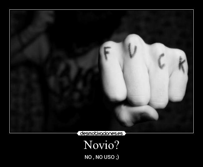 Novio? - NO , NO USO ;)