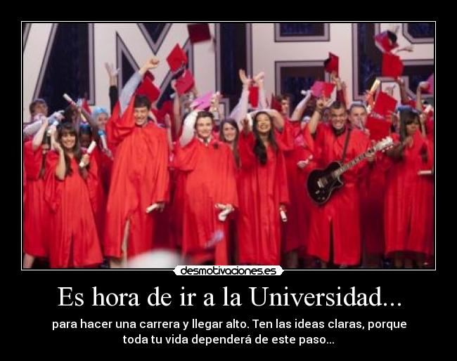 Es hora de ir a la Universidad... - 