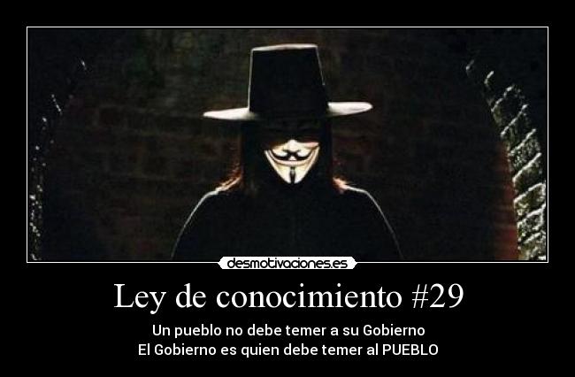 Ley de conocimiento #29 - Un pueblo no debe temer a su Gobierno
El Gobierno es quien debe temer al PUEBLO