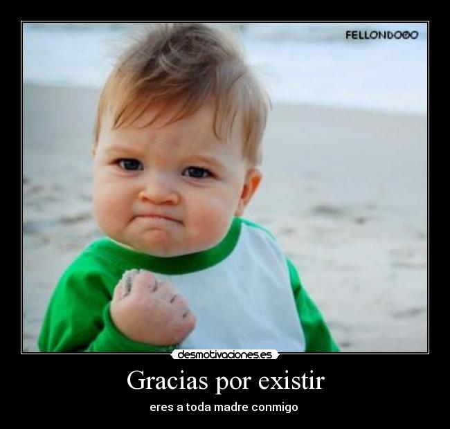 Gracias por existir - 