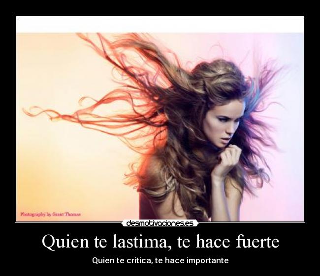 Quien te lastima, te hace fuerte - 