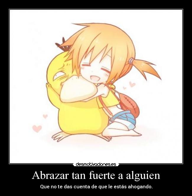 Abrazar tan fuerte a alguien - 