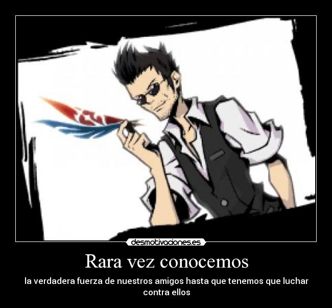 Rara vez conocemos -