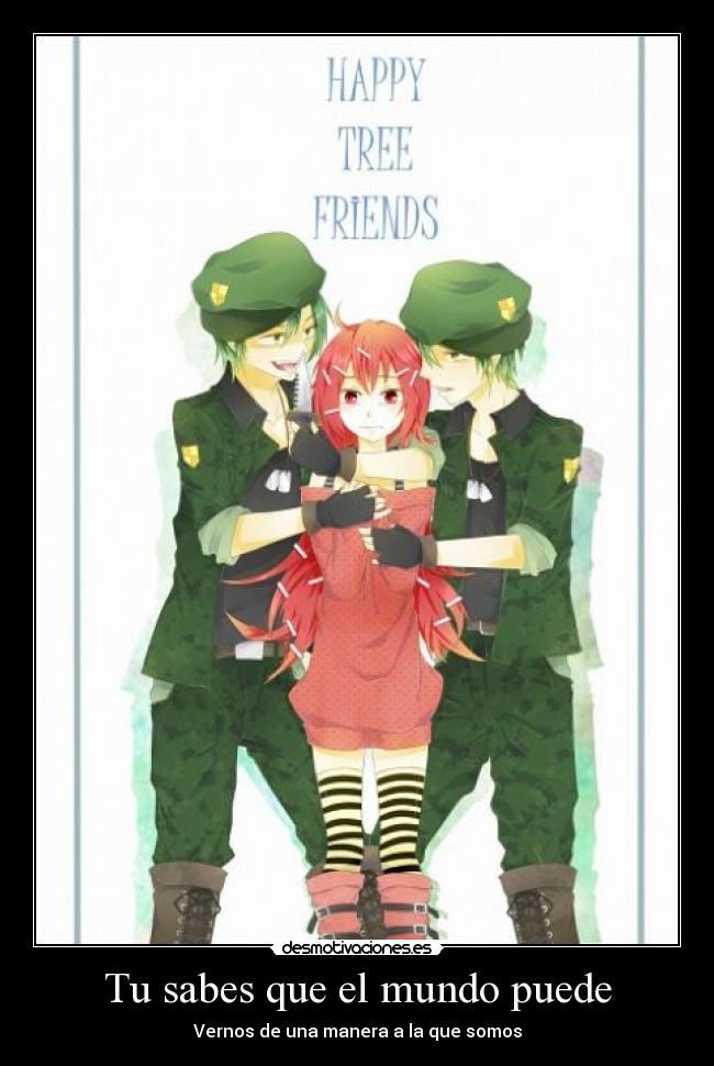 carteles mundo happy tree friends anime sabes que mundo puede vernos una manera diferente que somos desmotivaciones