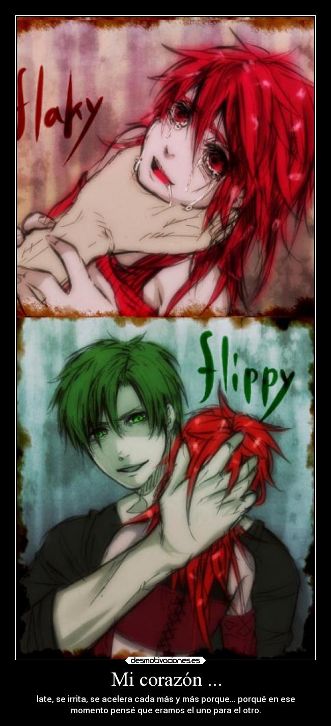 Mi corazón ... - late, se irrita, se acelera cada más y más porque... porqué en ese
momento pensé que eramos el uno para el otro.