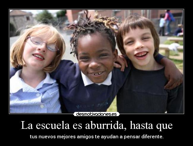 La escuela es aburrida, hasta que -