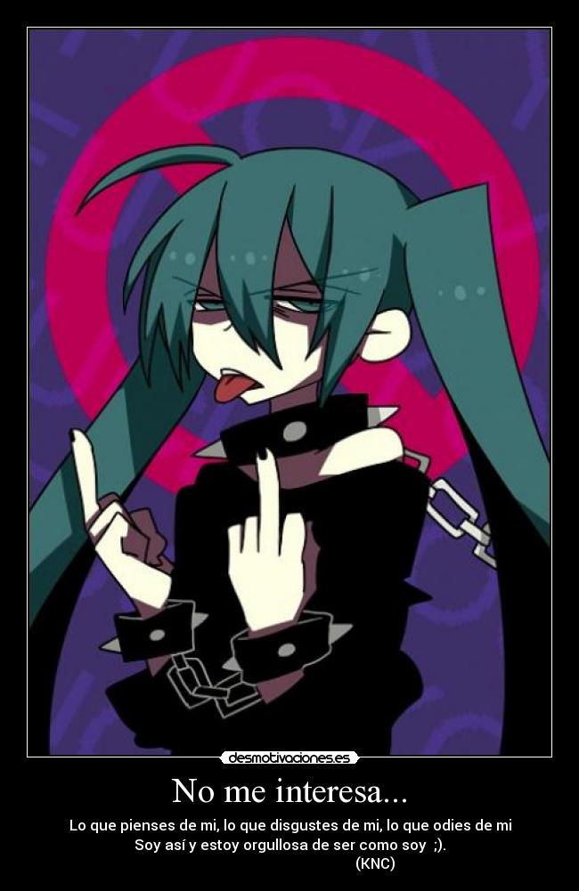 No me interesa... -