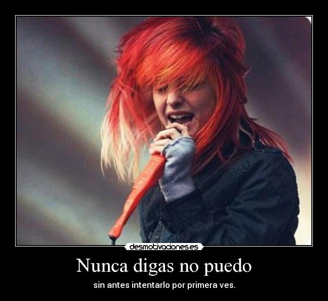 Nunca digas no puedo - sin antes intentarlo por primera ves.