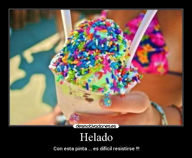 Helado - Con esta pinta ... es difícil resistirse !!!