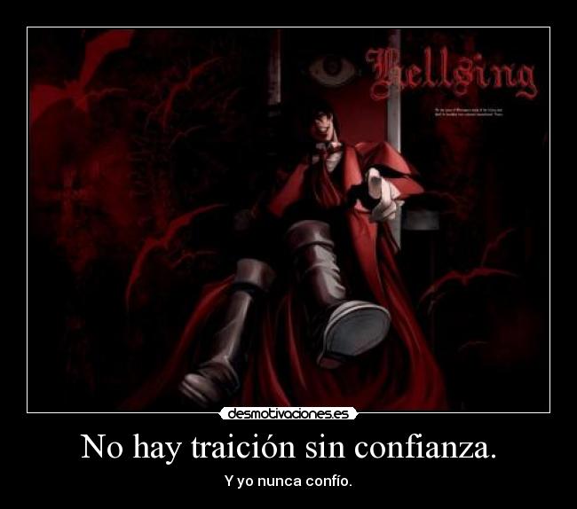 No hay traición sin confianza. -