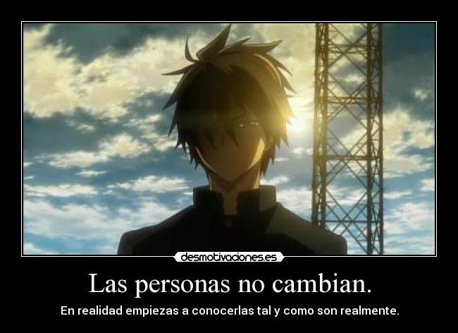 Las personas no cambian. -