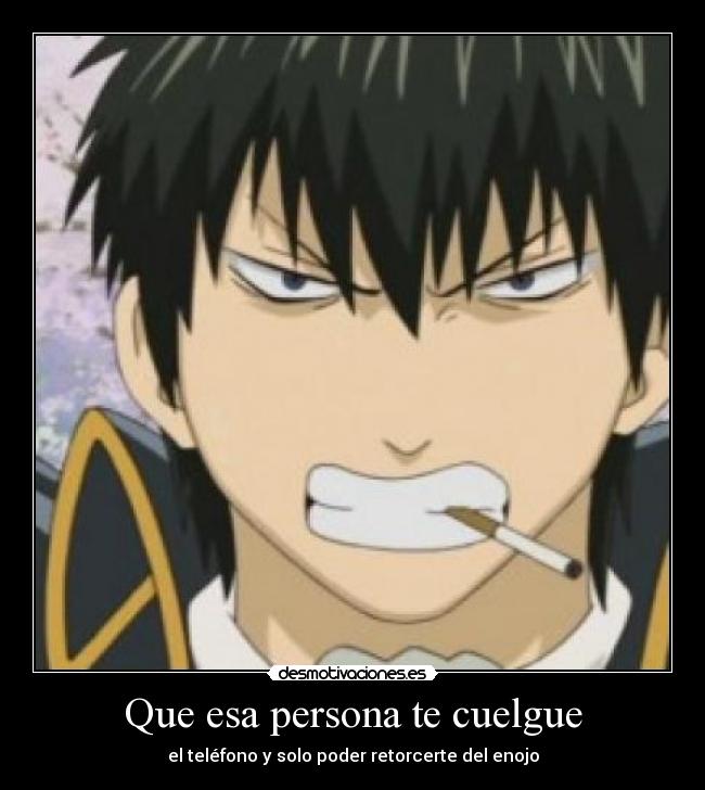 Que esa persona te cuelgue - el teléfono y solo poder retorcerte del enojo