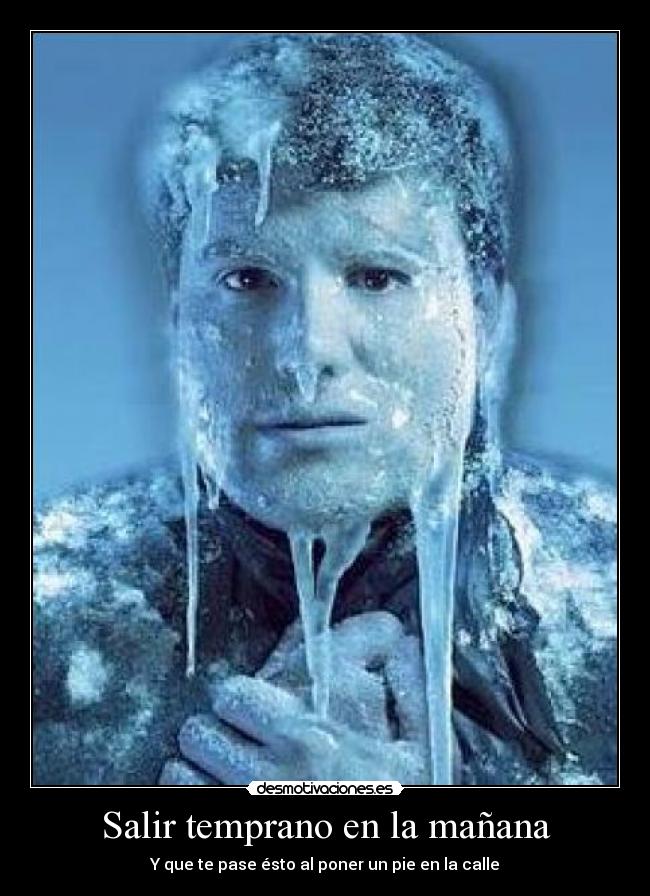 Salir temprano en la mañana - Y que te pase ésto al poner un pie en la calle