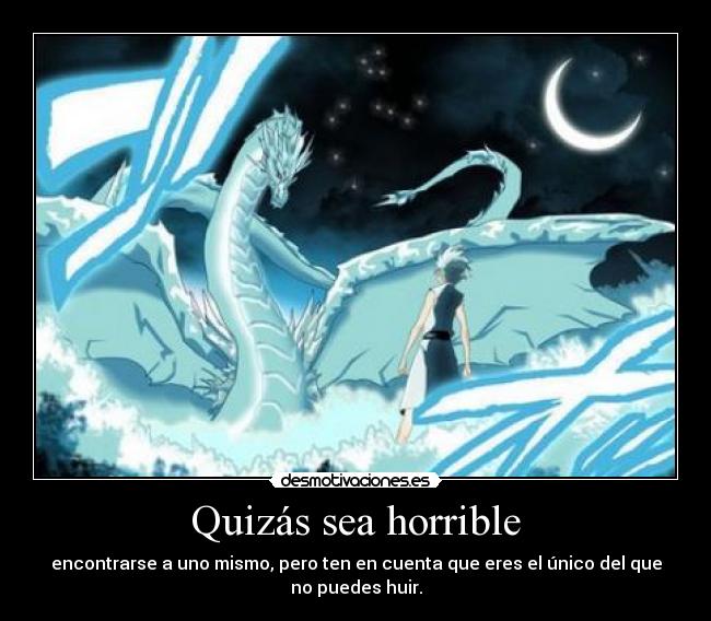 Quizás sea horrible -