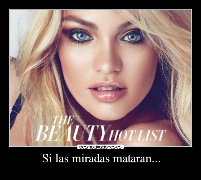 Si las miradas mataran... -