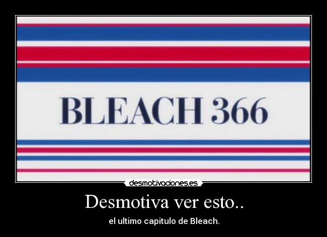 Desmotiva ver esto.. - el ultimo capitulo de Bleach.