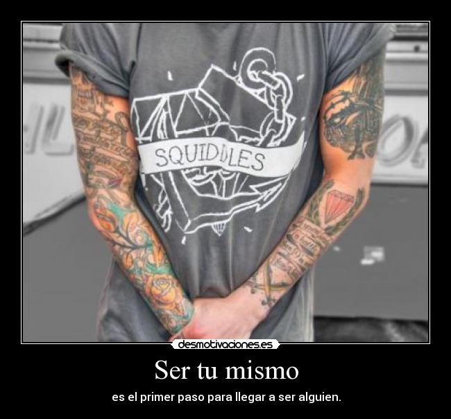 Ser tu mismo - es el primer paso para llegar a ser alguien.