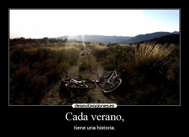 Cada verano, - tiene una historia.