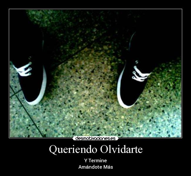 Queriendo Olvidarte - Y Termine
Amándote Más