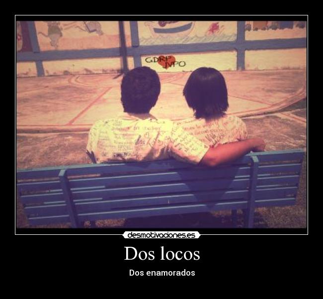 Dos locos - Dos enamorados
♥