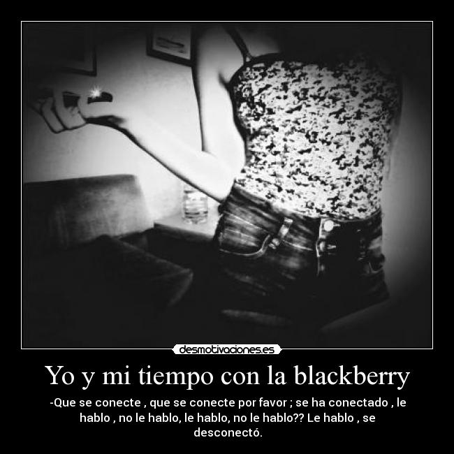 Yo y mi tiempo con la blackberry -