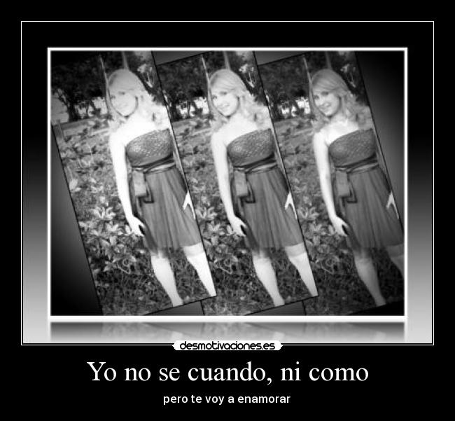 Yo no se cuando, ni como -