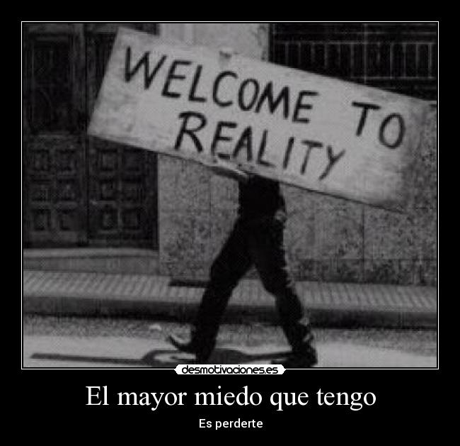 El mayor miedo que tengo - 