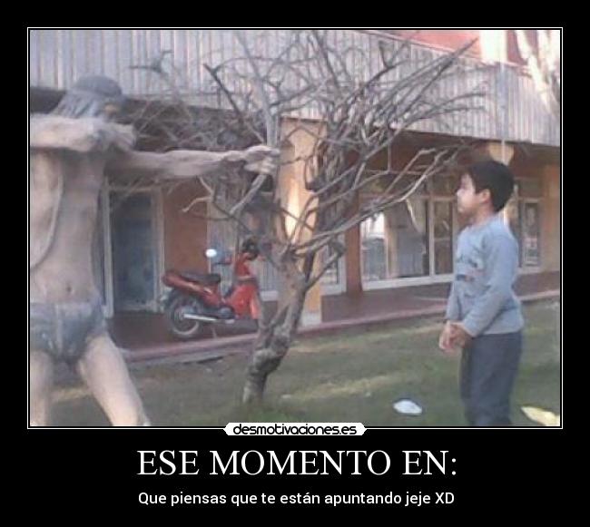 ESE MOMENTO EN: - 