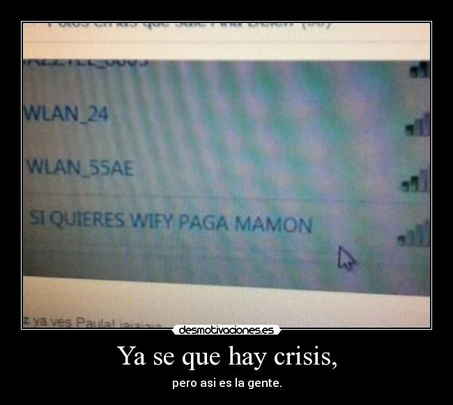 Ya se que hay crisis, -