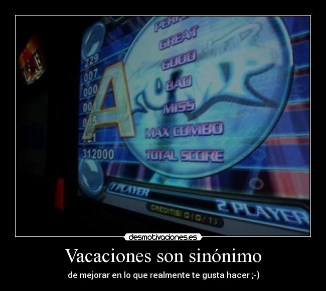 Vacaciones son sinónimo - de mejorar en lo que realmente te gusta hacer ;-)