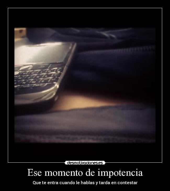 Ese momento de impotencia - 