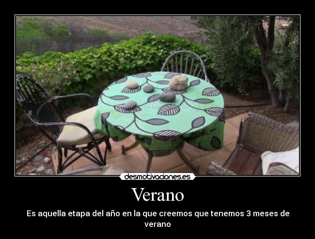 Verano - Es aquella etapa del año en la que creemos que tenemos 3 meses de verano