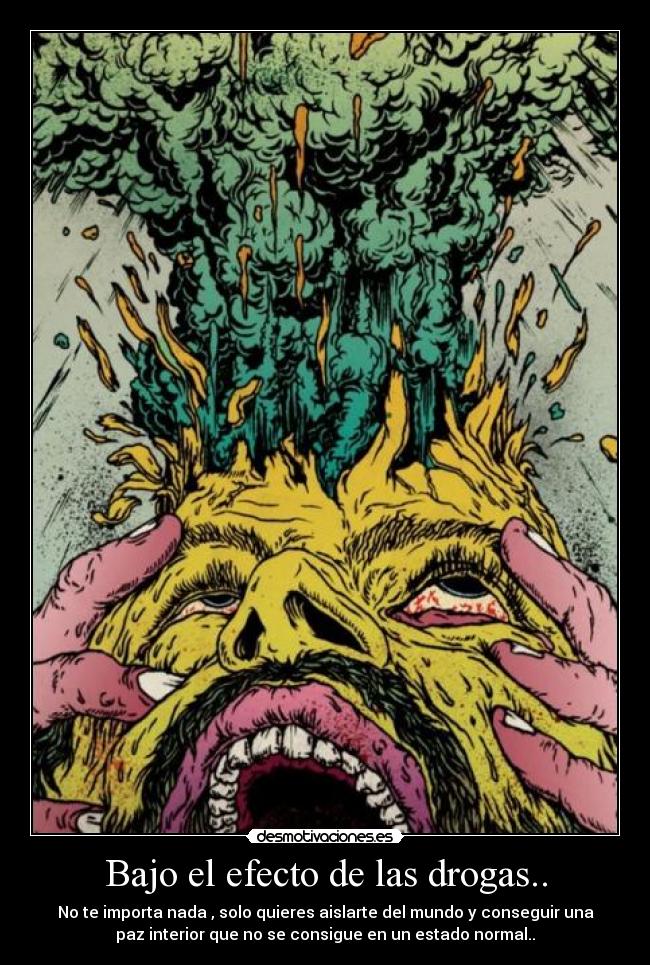 Bajo el efecto de las drogas.. -